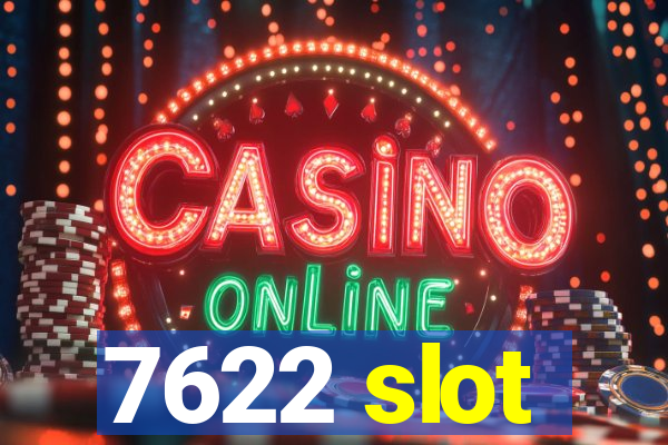 7622 slot